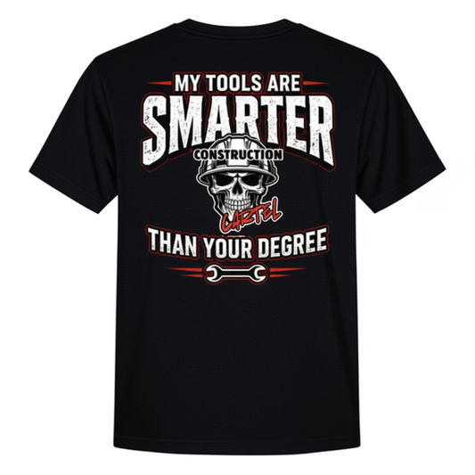 "My Tools Are Smarter Than Your Degree" t-shirt