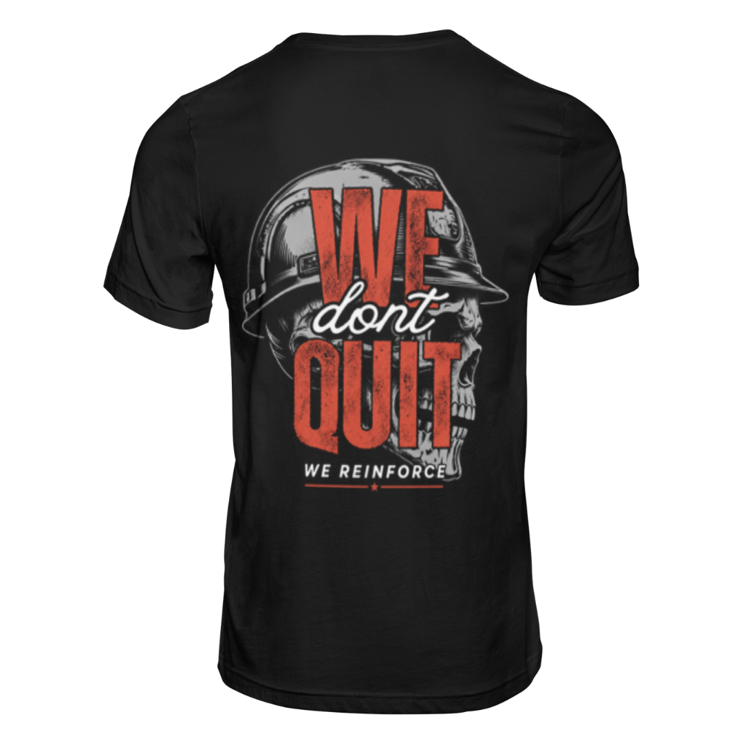 "We Don't Quit, We Reinforce"